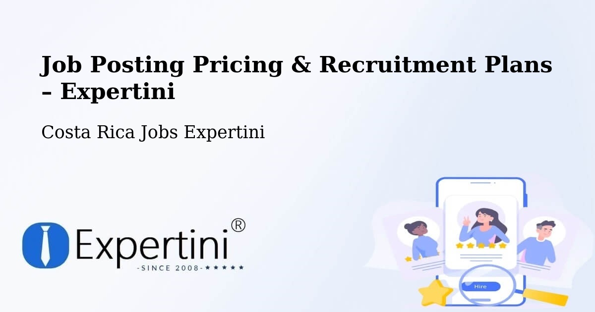 Job Posting Pricing & Recruitment Plans – Cot - Cot, Costa Rica Jobs Expertini